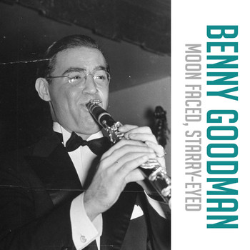 Benny Goodman - Moon Faced, Starry-Eyed