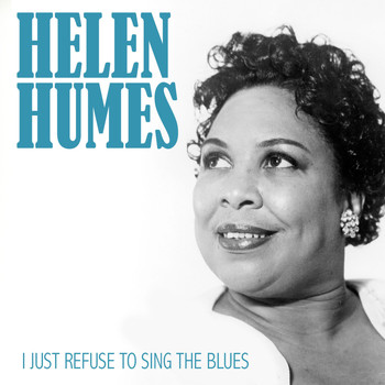 Helen Humes - I Just Refuse to Sing the Blues