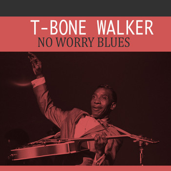 T-Bone Walker - No Worry Blues