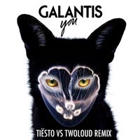 Galantis - You (Tiësto vs. Twoloud Radio Edit)