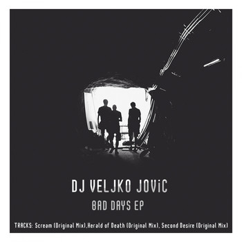 DJ Veljko Jovic - Bad Days EP