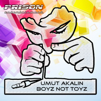 Umut Akalin - Boyz Not Toyz Ep