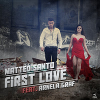Matteo Santo feat. Arnela Graf - First Love