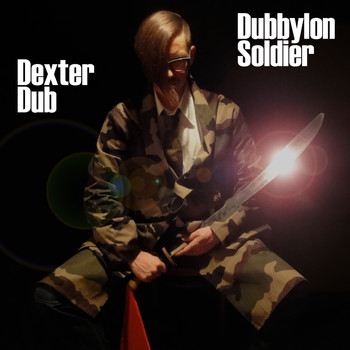 Dexter Dub - Dubbylon Soldier
