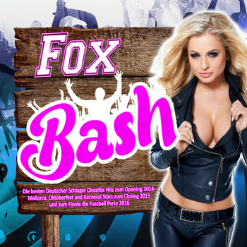 Various Artists - Fox Bash - Die besten Deutscher Schlager Discofox Hits zum Opening 2014 –