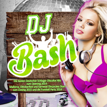Various Artists - DJ Bash - Die besten Deutscher Schlager Discofox Hits zum Opening 2014 –