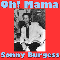 Sonny Burgess - Oh! Mama