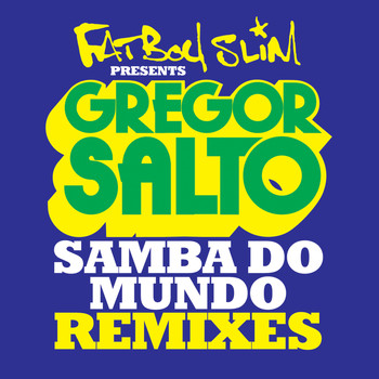 Gregor Salto - Samba Do Mundo (Fatboy Slim Presents Gregor Salto) (Remixes)