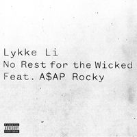 Lykke Li - No Rest for the Wicked (feat. A$AP Rocky) (Explicit)