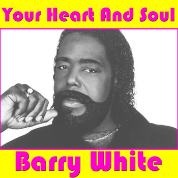 Barry White - Your Heart And Soul
