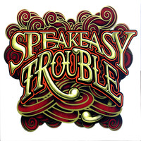 Speakeasy - Trouble