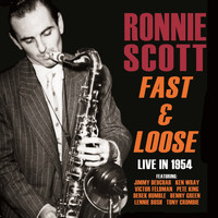 Ronnie Scott - Fast and Loose - Live in 1954
