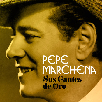 Pepe Marchena - Sus Cantes de Oro