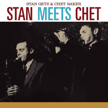 Stan Getz - Stan Meets Chet (feat. Chet Baker) [Bonus Track Version]
