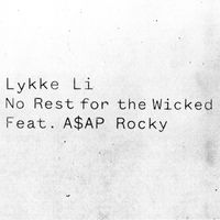 Lykke Li - No Rest for the Wicked (feat. A$AP Rocky)