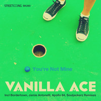 Vanilla Ace - You're Not Mine