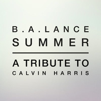 B.A. Lance - Summer (A Tribute to Calvin Harris)