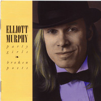 Elliott Murphy - Party Girls & Broken Poets