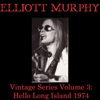 Elliott Murphy - Vintage Series, Vol. 3 (Hello Long Island 1974)