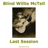 Blind Willie McTell - Last Session (Remastered 2014)