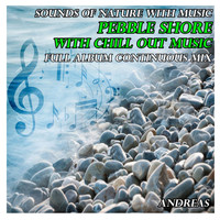 Andreas - Sounds of Nature with Music: Pebble Shore with Chill-Out Music