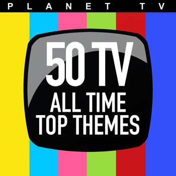 Various Artists - Planet TV: 50 TV All Time Top Themes