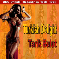 Tarik Bulut - Turkish Delight (USA Oriental Recordings 1958-1964)