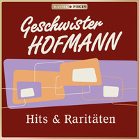 Geschwister Hofmann - MASTERPIECES presents Geschwister Hofmann: Hits & Raritäten