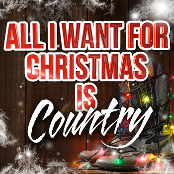 Various Artists - All I Want for Christmas Is Country