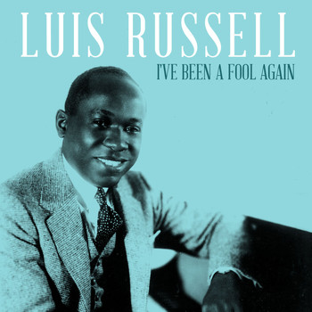 Luis Russell - I've Been a Fool Again