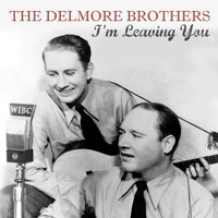 The Delmore Brothers - I'm Leaving You