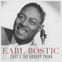 Earl Bostic - That's the Groovy Thing