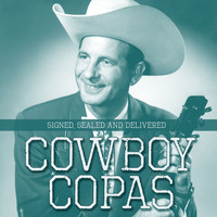 Cowboy Copas - Signed, Sealed and Delivered