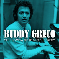 Buddy Greco - Ohh! Look-A There Ain't She Pretty