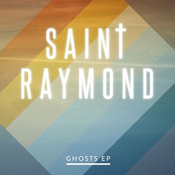 Saint Raymond - Ghosts EP
