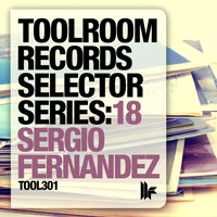 Sergio Fernandez - Toolroom Records Selector Series: 18 Sergio Fernandez
