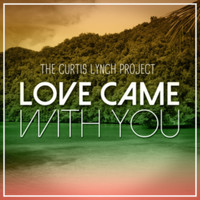 Curtis Lynch - The Curtis Lynch Project - Love Came With You - EP