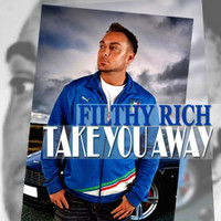 Filthy Rich - Take You Away