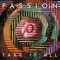 Passion - Passion: Take It All (Live)
