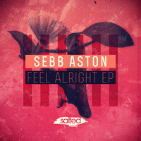 Sebb Aston - Feel Alright - EP