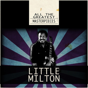 Little Milton - All the Greatest Masterpieces