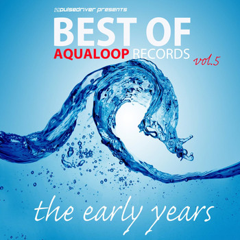 Pulsedriver - Pulsedriver Presents Best of Aqualoop Records, Vol. 5 (Explicit)