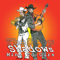 The Drop Shadows - Mine to Ours