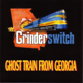 Grinderswitch - Ghost Train From Georgia