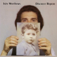 Ian Matthews - Discreet Repeat