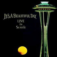 It's A Beautiful Day - Live in Seattle