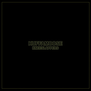 Huffamoose - Kneeslappers