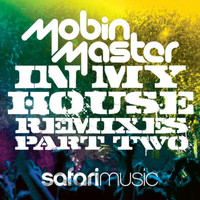Mobin Master - In My House Remixes (Part 2)