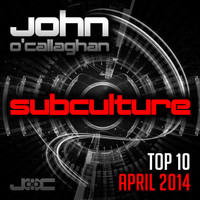 John O'Callaghan Subculture Selection - Subculture Top 10 April 2014