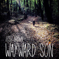 Josh Brown - Wayward Son (feat. Matthew Deas) - Single
